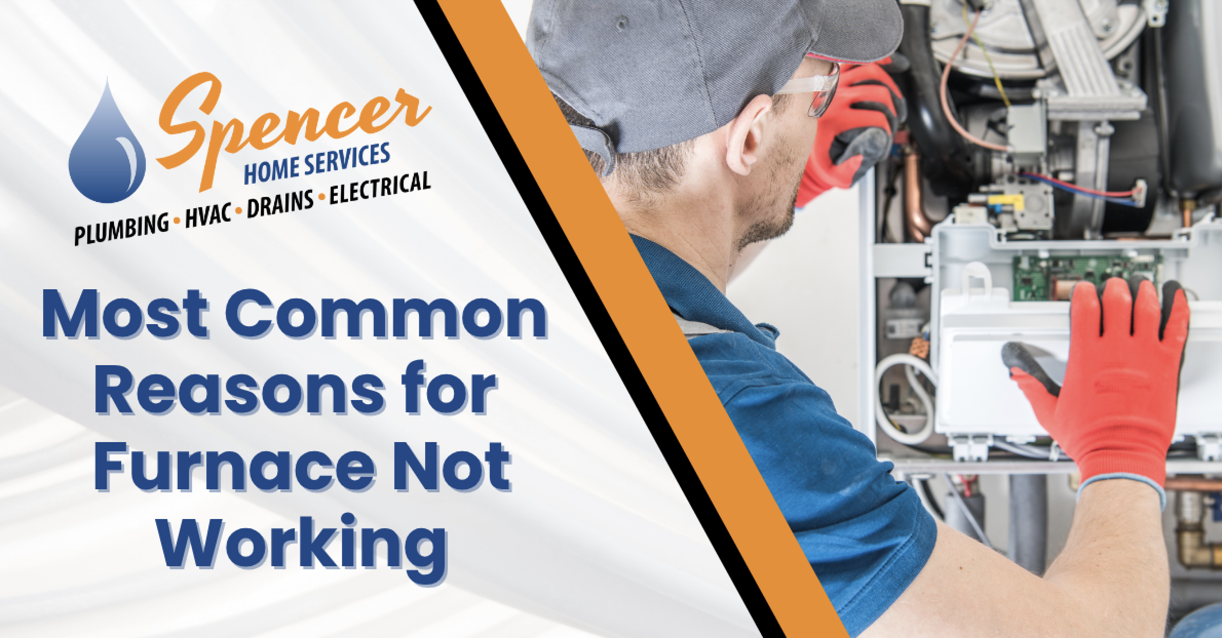 Technician wearing red gloves inspects furnace wiring; text highlights furnace troubleshooting and common reasons for furnace problems by Spencer Home Services.